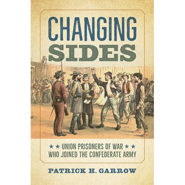 Changing Sides: Union Prisoners of War Who Joined the Confederate Army