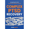 Complex PTSD Recovery: Navigating the Path to Healing Childhood Trauma