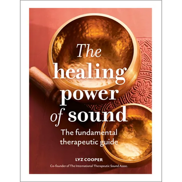 The Healing Power of Sound: The Fundamental Therapeutic Guide