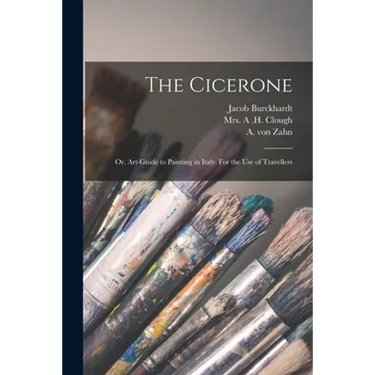 The Cicerone: or, Art-guide to Painting in Italy. For the Use of Travellers
