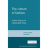 The culture of fashion: A new history of fashionable dress