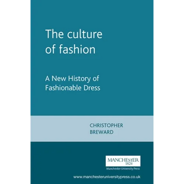 The culture of fashion: A new history of fashionable dress