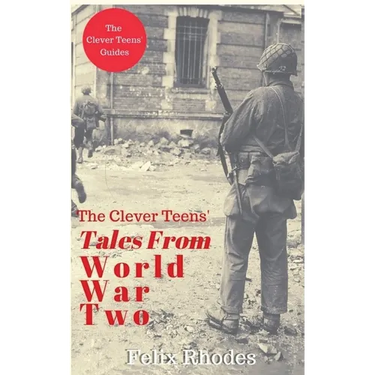 The Clever Teens' Tales From World War Two