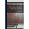 Physics Without Mathematics
