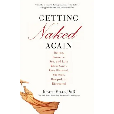 Getting Naked Again: Dating, Romance, Sex, and Love When You've Been Divorced, Widowed, Dumped, or Distracted
