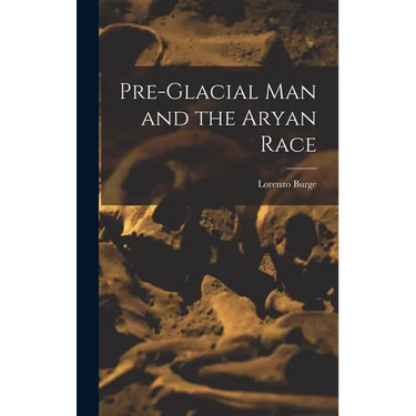 Pre-Glacial man and the Aryan Race