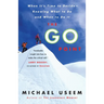 The Go Point: When It's Time to Decide--Knowing What to Do and When to Do It