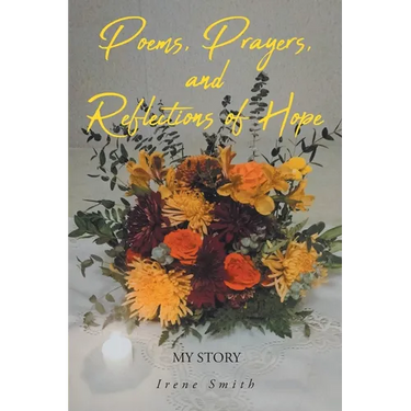 Poems, Prayers, and Reflections of Hope: My Story
