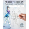 Project Fashion: Fashion Illustration (Drawing Techniques)