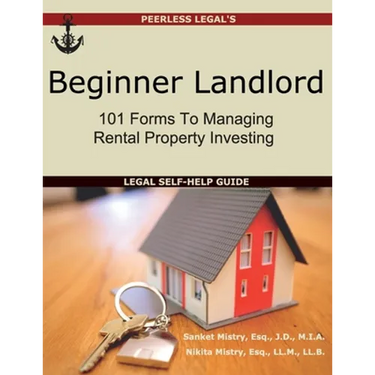 Beginner Landlord: 101 Forms to Managing Rental Property Investing: Legal Self-Help Guide