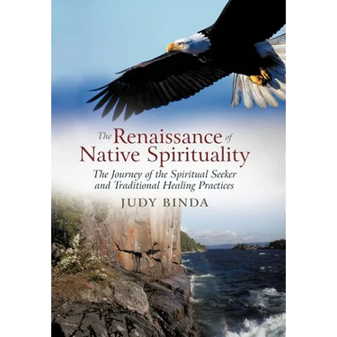 The Renaissance of Native Spirituality: The Journey of the Spiritual Seeker and Traditional Healing Practices