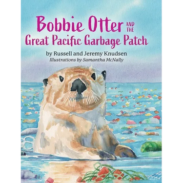 Bobbie Otter and the Great Pacific Garbage Patch