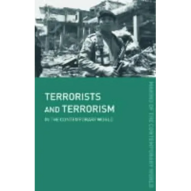 Terrorists and Terrorism: In the Contemporary World