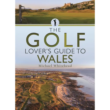 The Golf Lover's Guide to Wales
