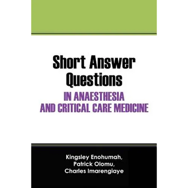 Short Answer Questions In Anaesthesia And Critical Care Medicine: For The Part 1 Fellowship Examinations In Anaesthesia And Critical Care Medicine