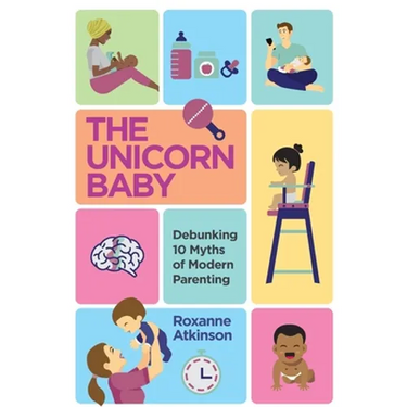 THE UNICORN BABY - Debunking 10 Myths of Modern Parenting