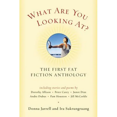 What Are You Looking At?: The First Fat Fiction Anthology