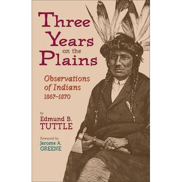 Three Years on the Plains: Observations of Indians, 1867-1870 Volume 66