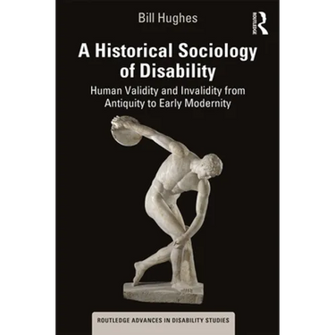 A Historical Sociology of Disability: Human Validity and Invalidity from Antiquity to Early Modernity