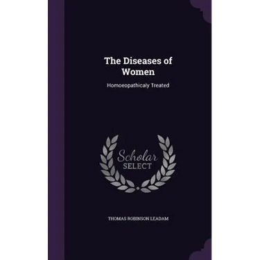 The Diseases of Women: Homoeopathicaly Treated