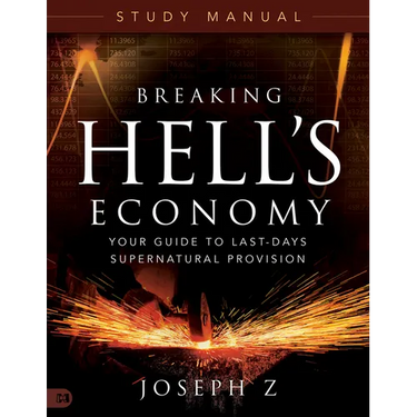 Breaking Hell's Economy Study Manual: Your Guide to Last-Days Supernatural Provision