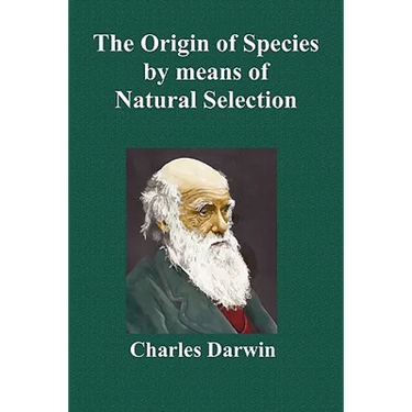 The Origin of Species by Means of Natural Selection; Or the Preservation of Favoured Races in the Struggle for Life (Sixth Edition, with All Additions