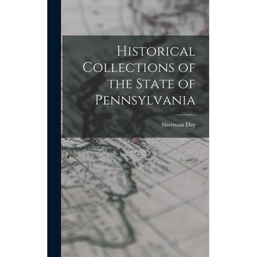 Historical Collections of the State of Pennsylvania