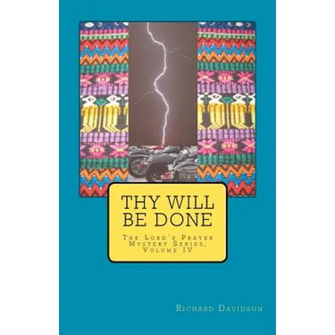 Thy Will Be Done: The Lord's Prayer Mystery Series, Volume IV