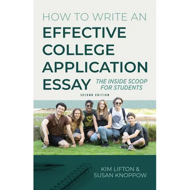 How to Write an Effective College Application Essay: The Inside Scoop for Students