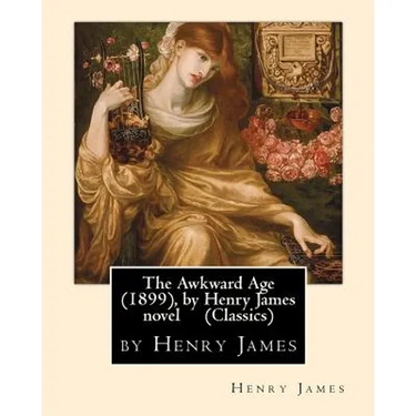 The Awkward Age (1899), by Henry James Novel (Oxford World's Classics)
