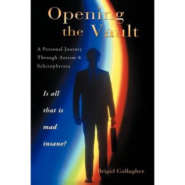 Opening the Vault: A Personal Journey Through Autism & Schizophrenia