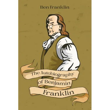The Autobiography of Benjamin Franklin