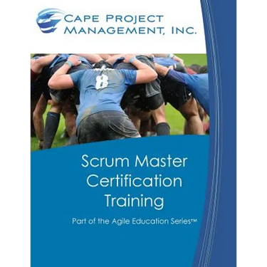 Scrum Master Certification Training: Participant Guide for Scrum Master Certification Training
