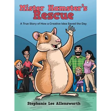 Mister Hamster's Rescue: A True Story of How a Creative Idea Saved the Day