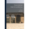 The Jewish Encyclopedia: A Descriptive Record Of The History, Religion, Literature, And Customs Of The Jewish People From The Earliest Times To