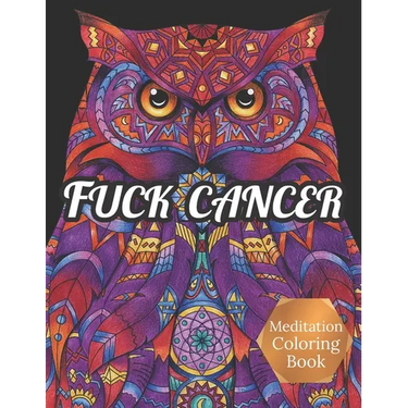 Fuck Cancer Meditation Coloring Book: More 50 Design Wonderful Animals, An Adult Coloring Book for Cancer patients, Relaxing, Meditation, Encouragemen
