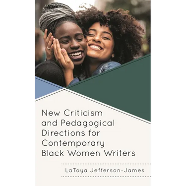 New Criticism and Pedagogical Directions for Contemporary Black Women Writers