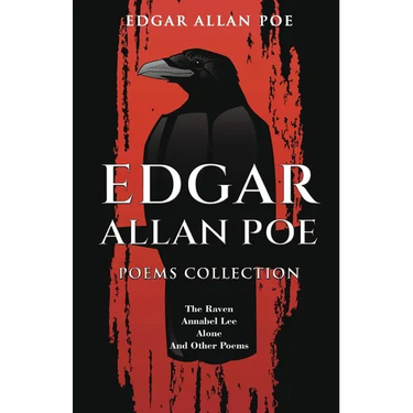 Edgar Allan Poe Poems Collection: The Raven, Annabel Lee, Alone and Other Poems
