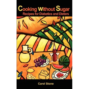 Cooking without Sugar: Recipes for Diabetics and Dieters