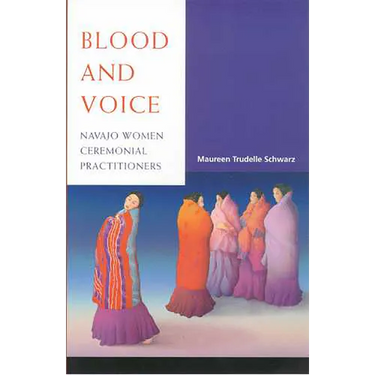Blood and Voice: Navajo Women Ceremonial Practitioners