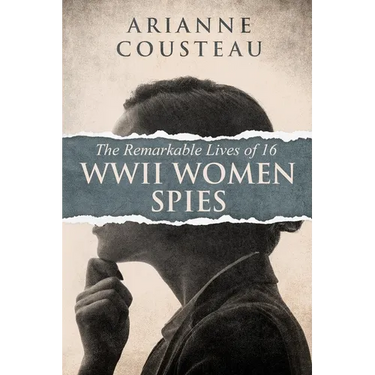 The Remarkable Lives of 16 WWII Women Spies