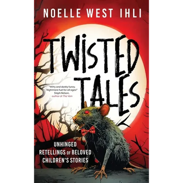 Twisted Tales: Unhinged Retellings of Beloved Children's Stories