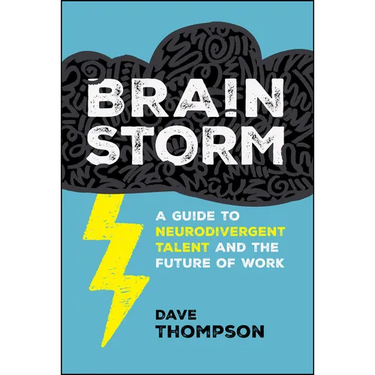 Brainstorm: A Guide to Neurodivergent Talent and the Future of Work