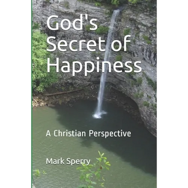God's Secret of Happiness: A Christian Perspective