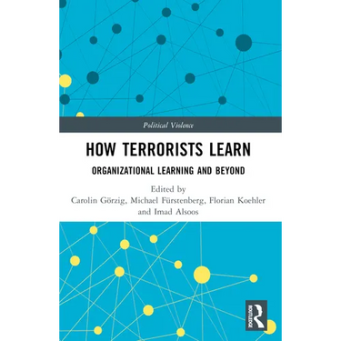 How Terrorists Learn: Organizational Learning and Beyond