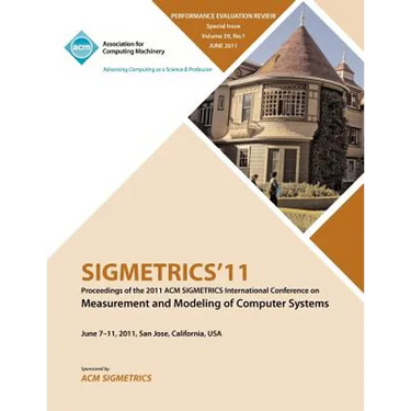 SIGMETRICS11 Proceedings of the ACM SIGMETRICS International Conference on Measurement and Modeling of Computer Systems