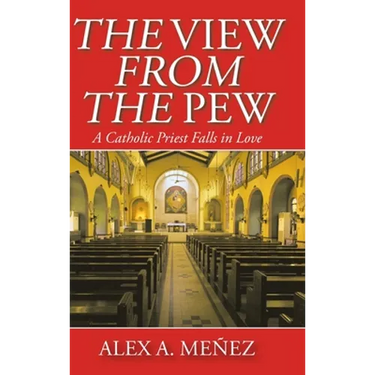 The View from the Pew: A Catholic Priest Falls in Love