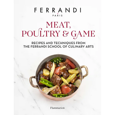 Meat, Poultry & Game: Recipes and Techniques from the Ferrandi School of Culinary Arts