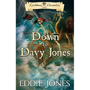 Down to Davy Jones: A Pirate Action Adventure Series for Young Adult Readers