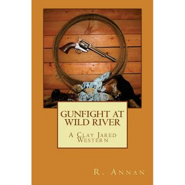 Gunfight at Wild River: A Clay Jared Western